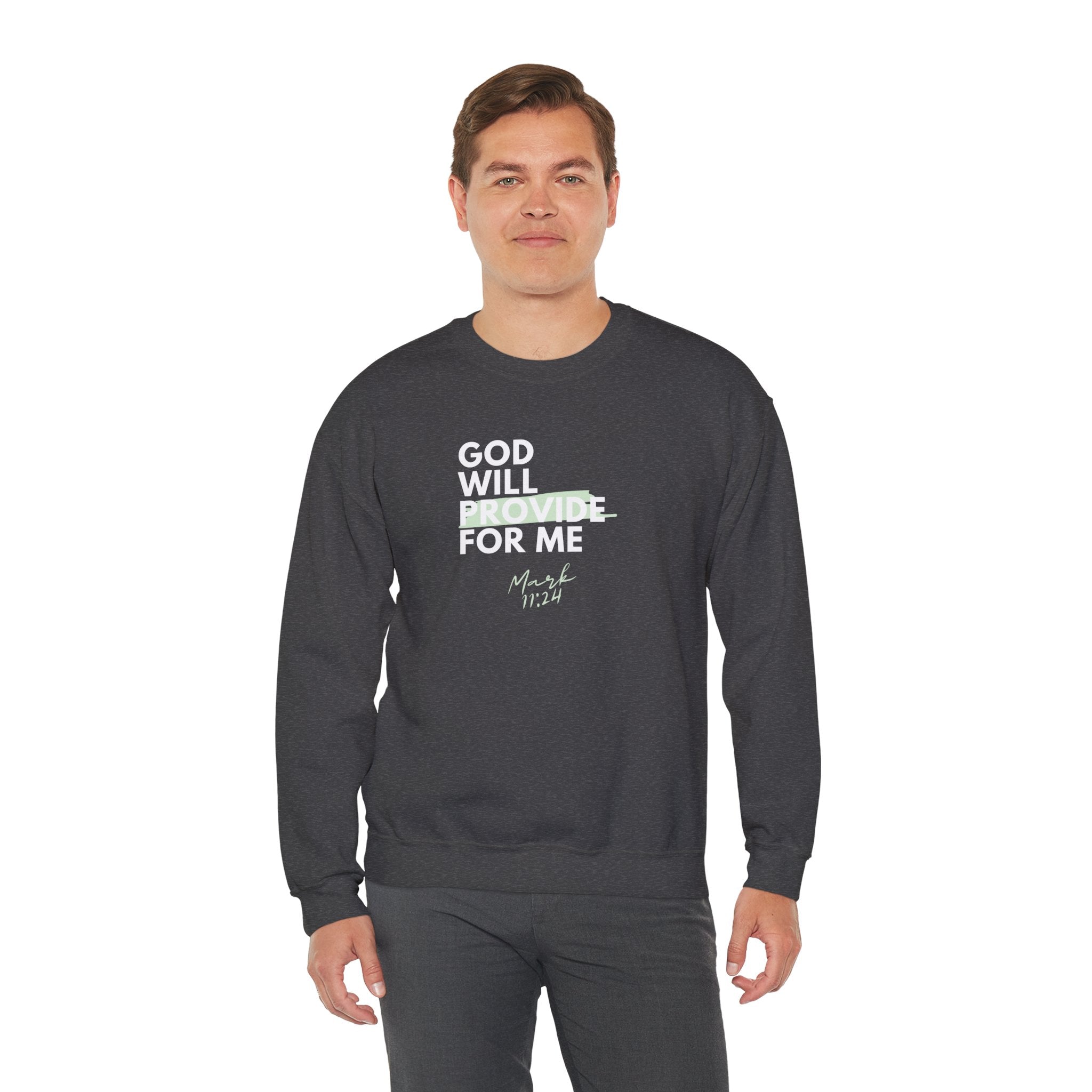 God Will Provide for Me Crewneck Sweatshirt — Mark 11:24 Christian Faith Sweatshirt