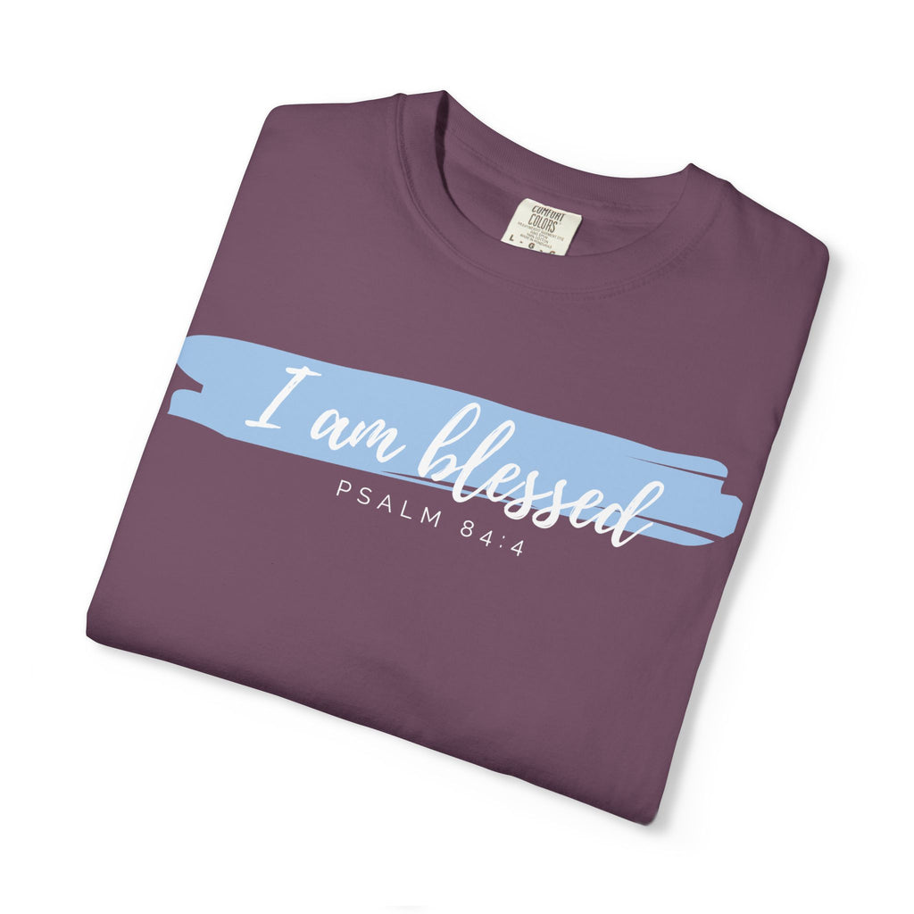 I Am Blessed Christian T-Shirt — Psalm 84:4 Scripture Tee | Garment-Dyed Faith Shirt