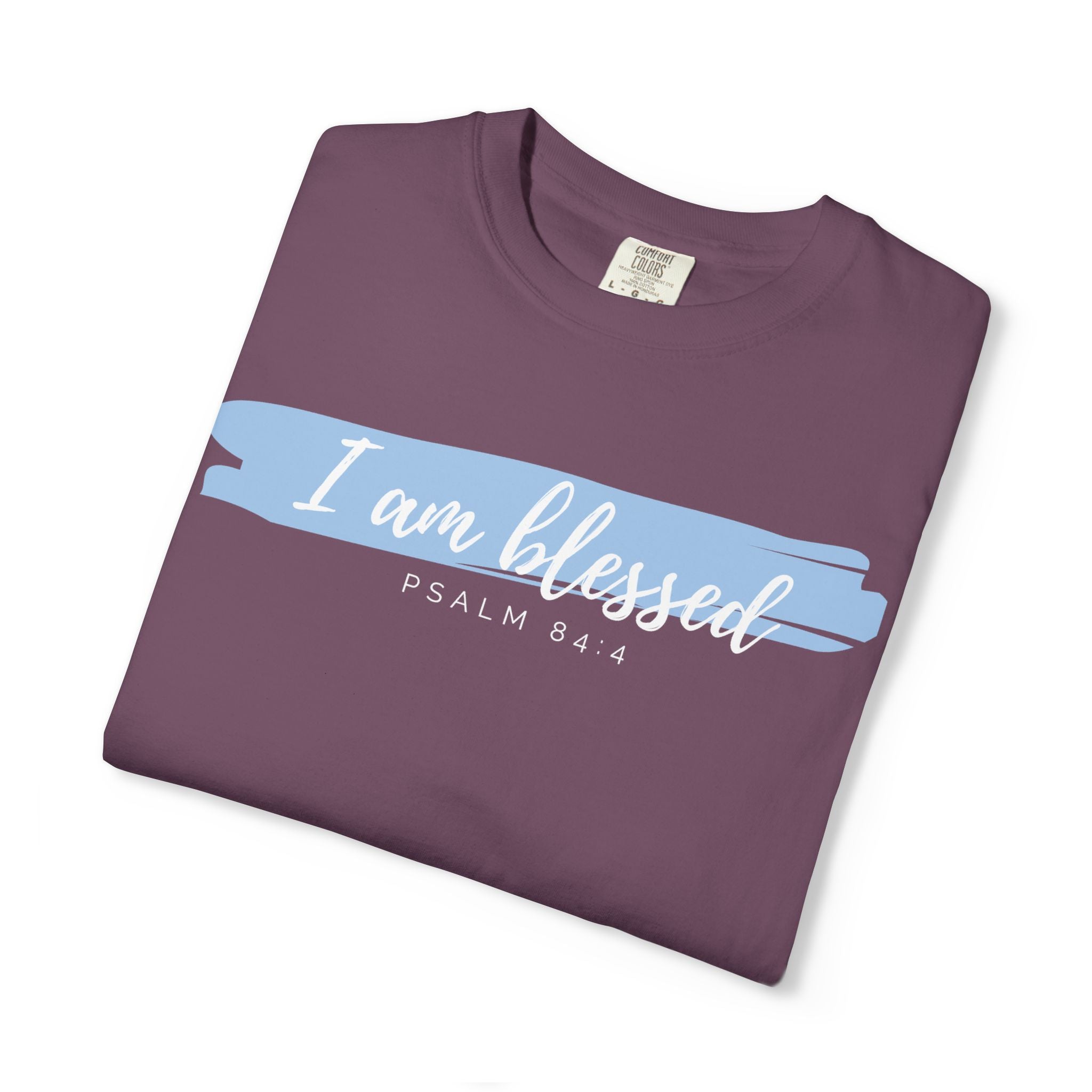 I Am Blessed Christian T-Shirt — Psalm 84:4 Scripture Tee | Garment-Dyed Faith Shirt