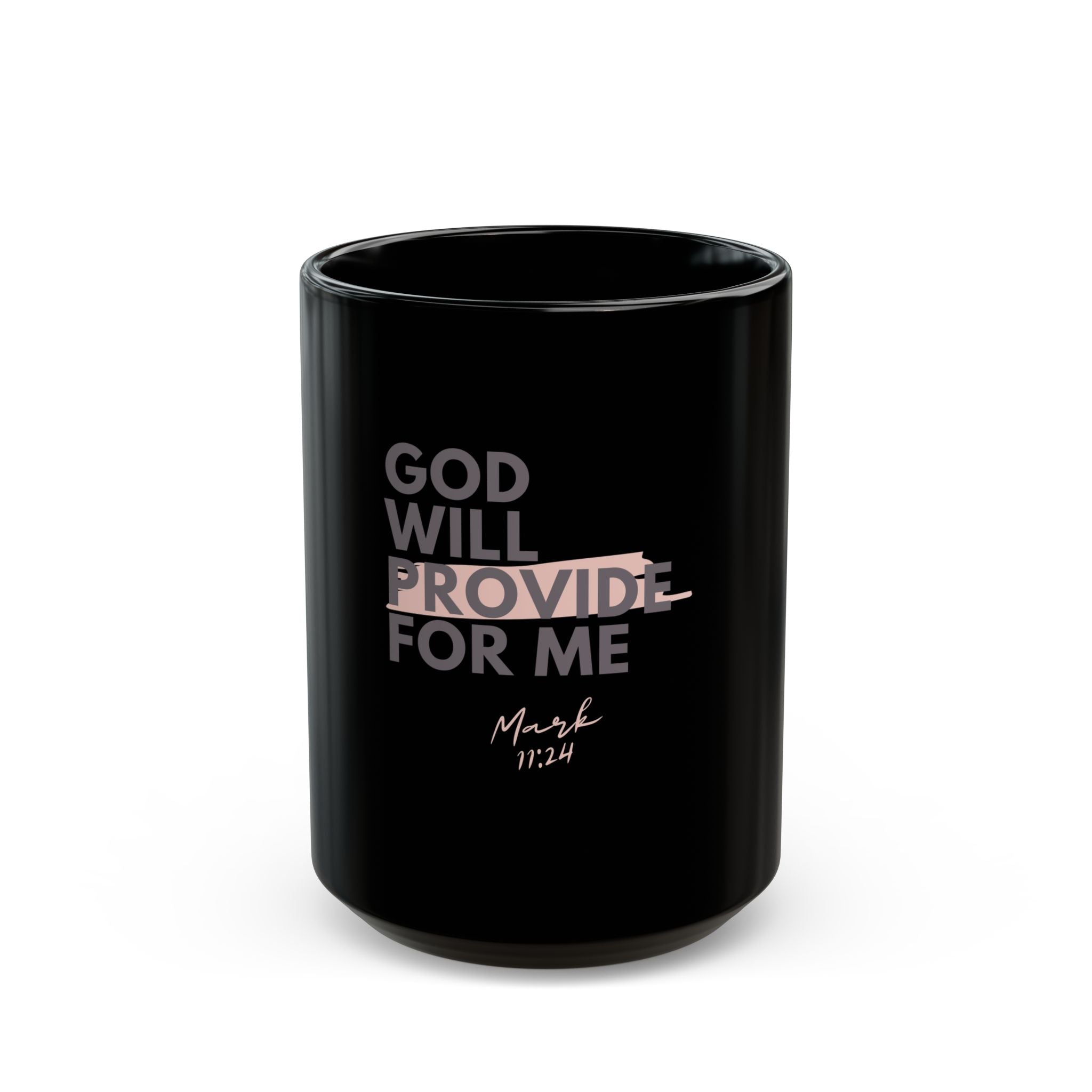 God Will Provide for Me Christian Black Ceramic Mug — Mark 11:24 Scripture Coffee Mug (11oz & 15oz)