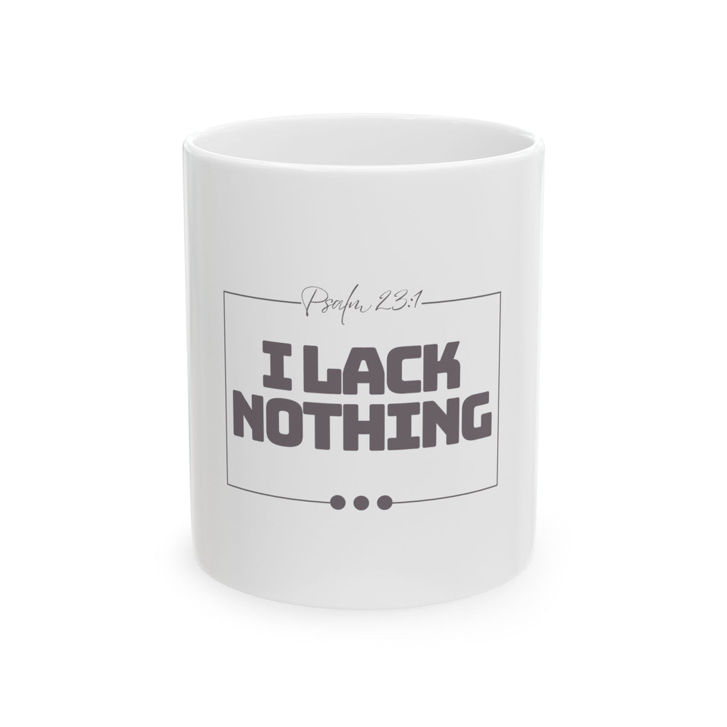 I Lack Nothing – Psalm 23:1 Ceramic Mug | Christian Inspirational Coffee Cup (11oz & 15oz)