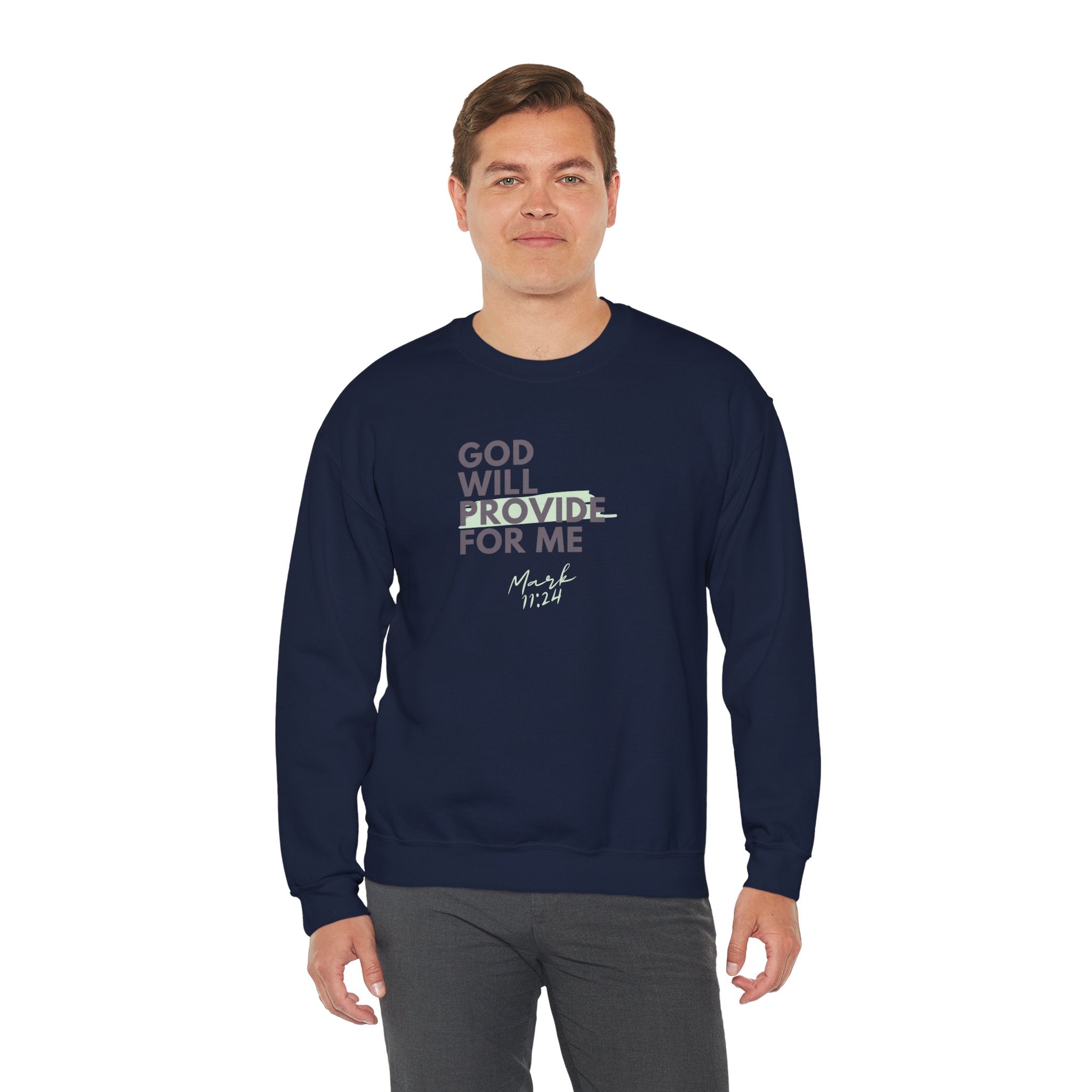 God Will Provide for Me Crewneck Sweatshirt — Mark 11:24 Christian Faith Sweatshirt