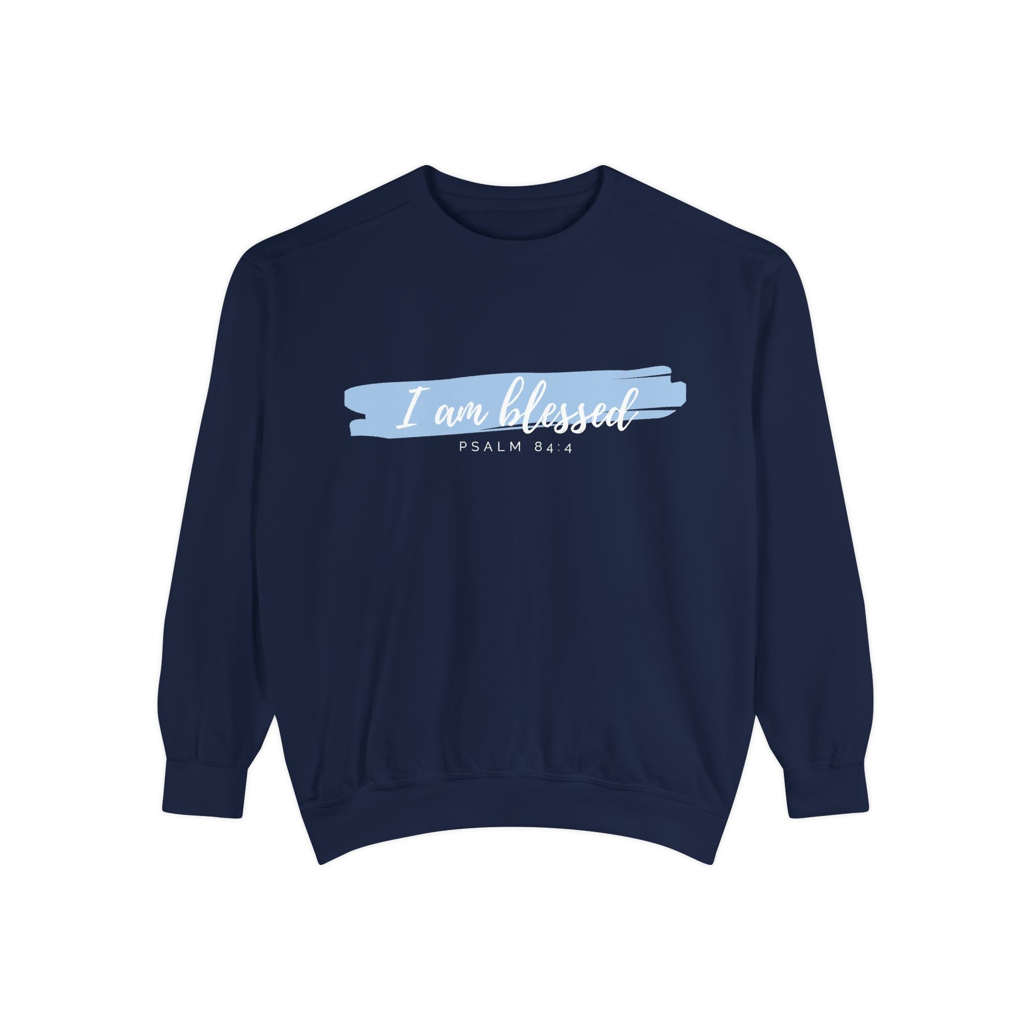I Am Blessed Sweatshirt – Psalm 84:4 Christian Inspirational Crewneck (Garment-Dyed)