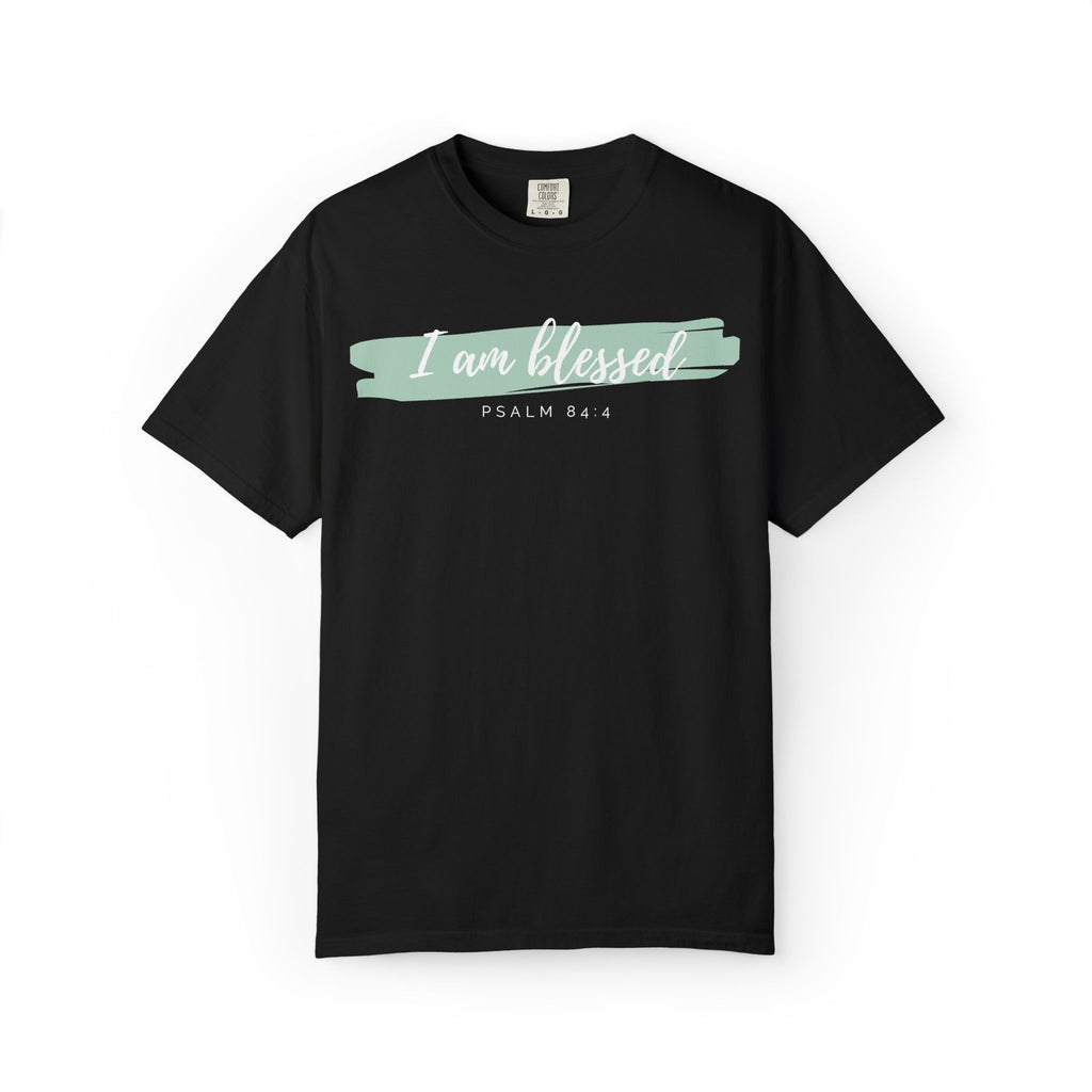 I Am Blessed Christian T-Shirt — Psalm 84:4 Scripture Tee | Garment-Dyed Faith Shirt
