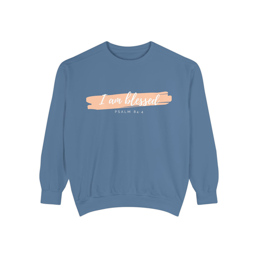 I Am Blessed Sweatshirt – Psalm 84:4 Christian Inspirational Crewneck (Garment-Dyed)