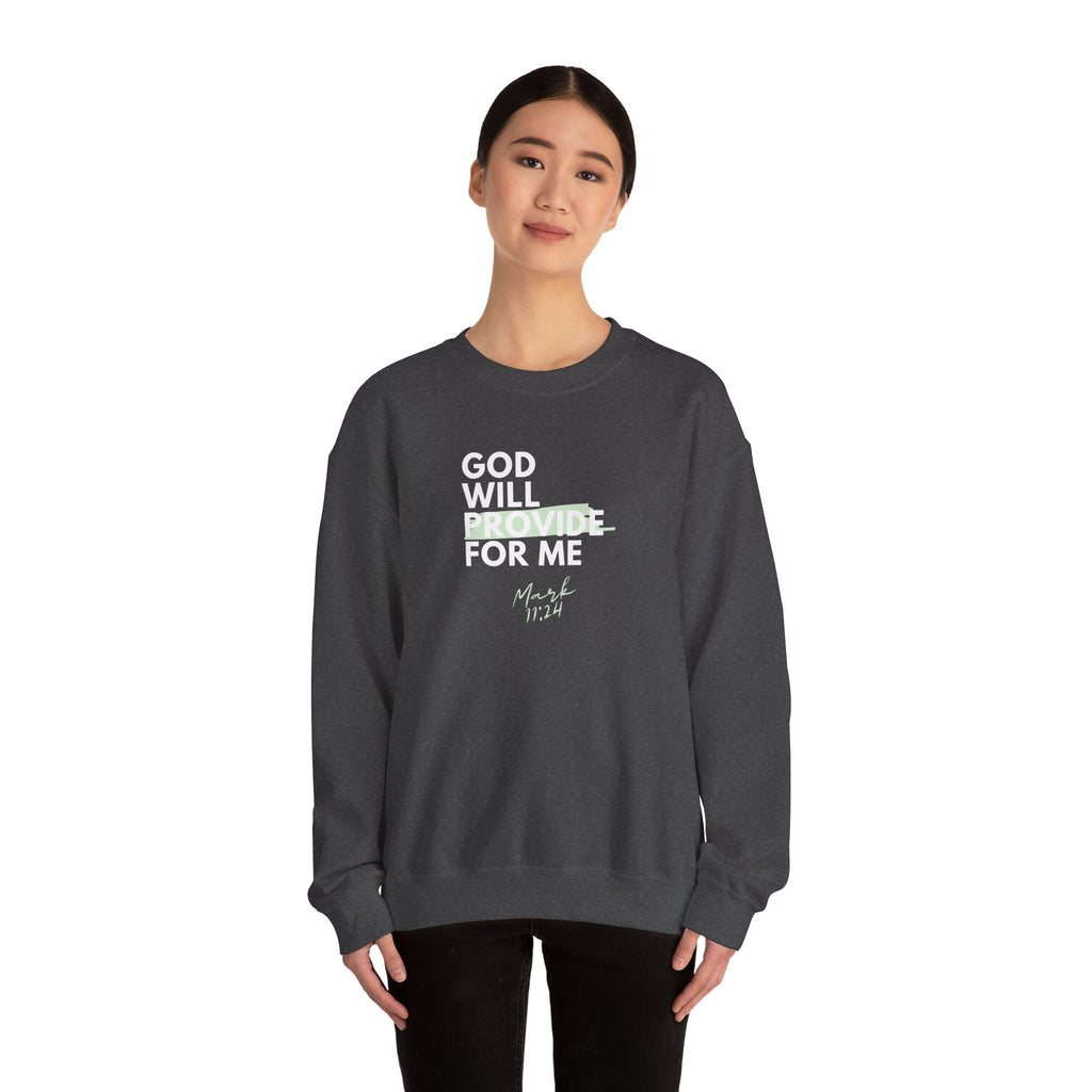 God Will Provide for Me Crewneck Sweatshirt — Mark 11:24 Christian Faith Sweatshirt
