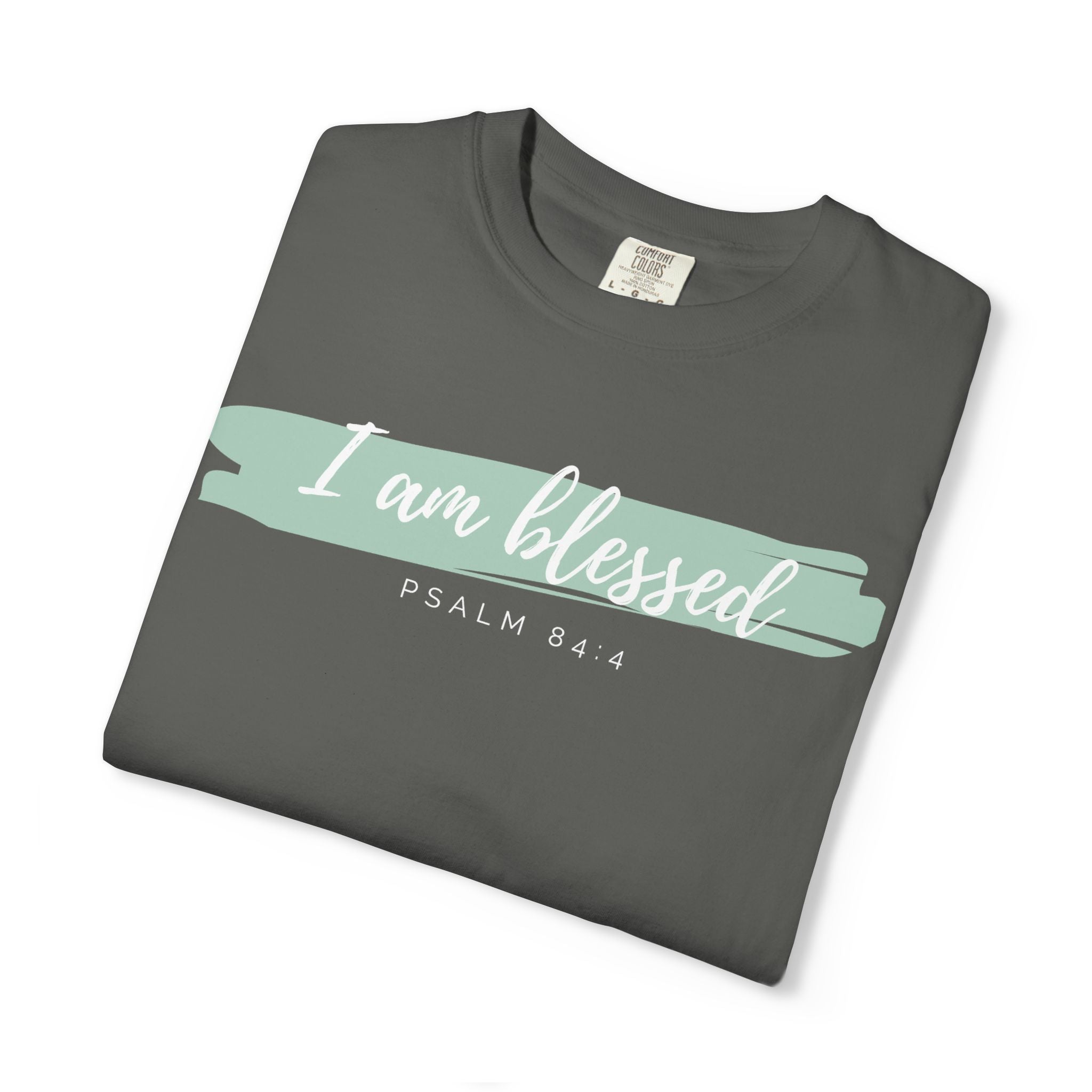 I Am Blessed Christian T-Shirt — Psalm 84:4 Scripture Tee | Garment-Dyed Faith Shirt