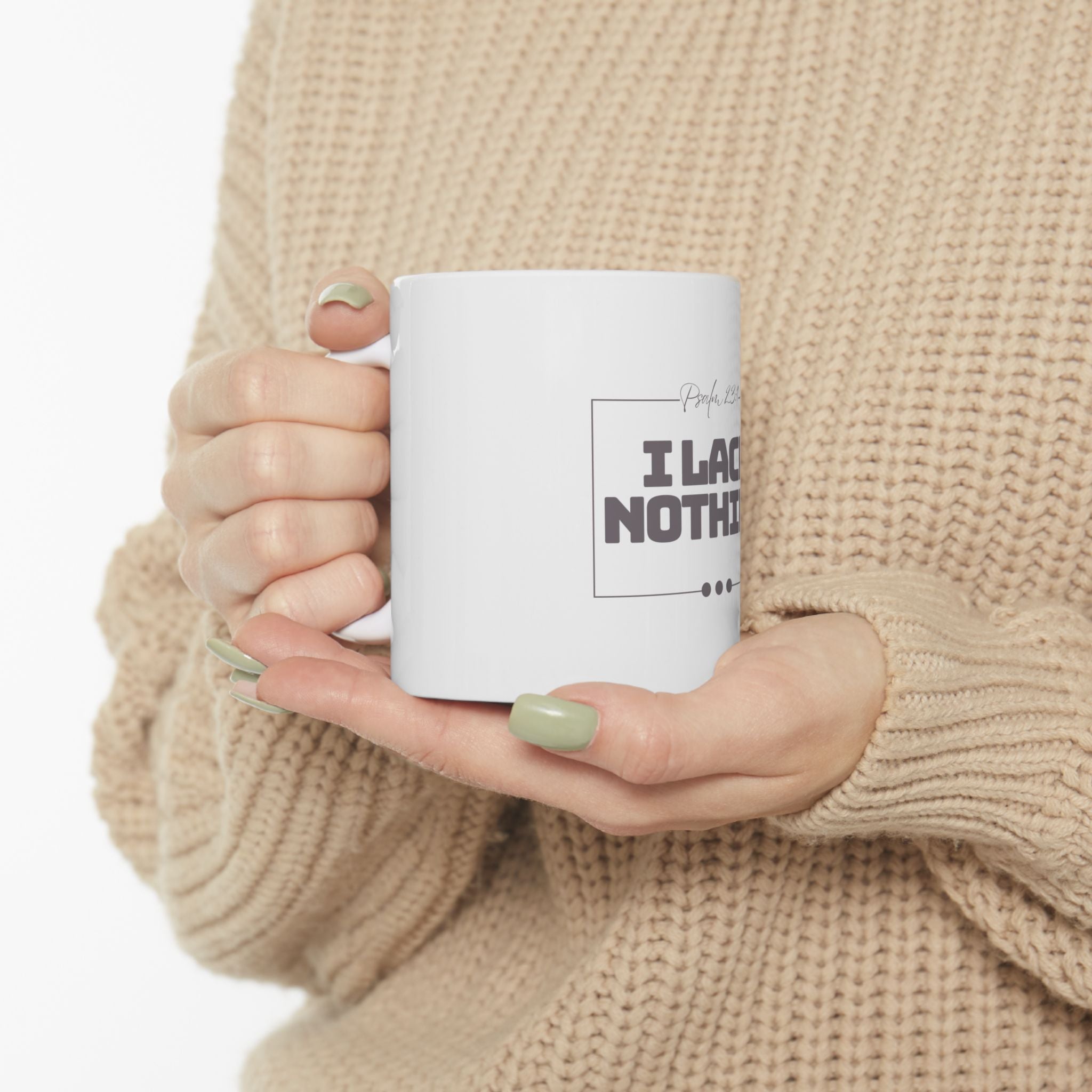 I Lack Nothing – Psalm 23:1 Ceramic Mug | Christian Inspirational Coffee Cup (11oz & 15oz)