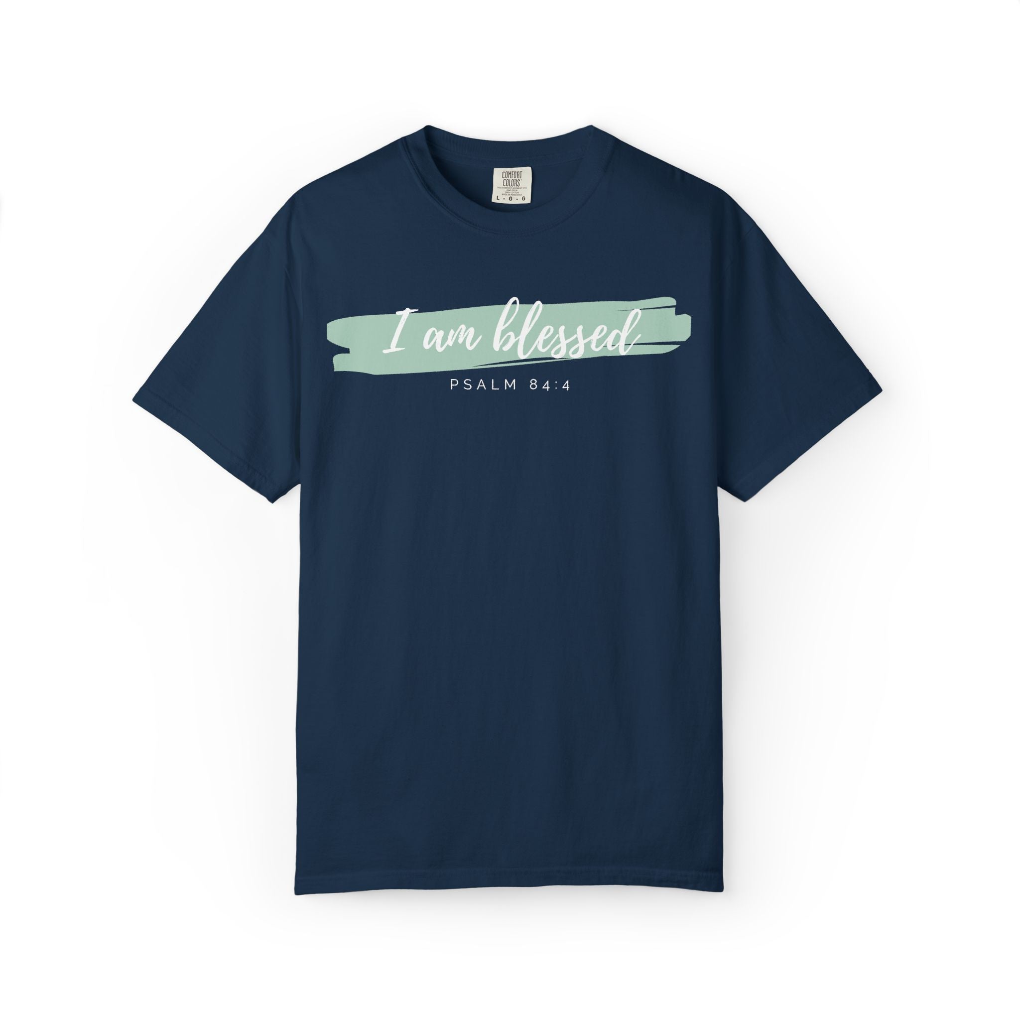 I Am Blessed Christian T-Shirt — Psalm 84:4 Scripture Tee | Garment-Dyed Faith Shirt