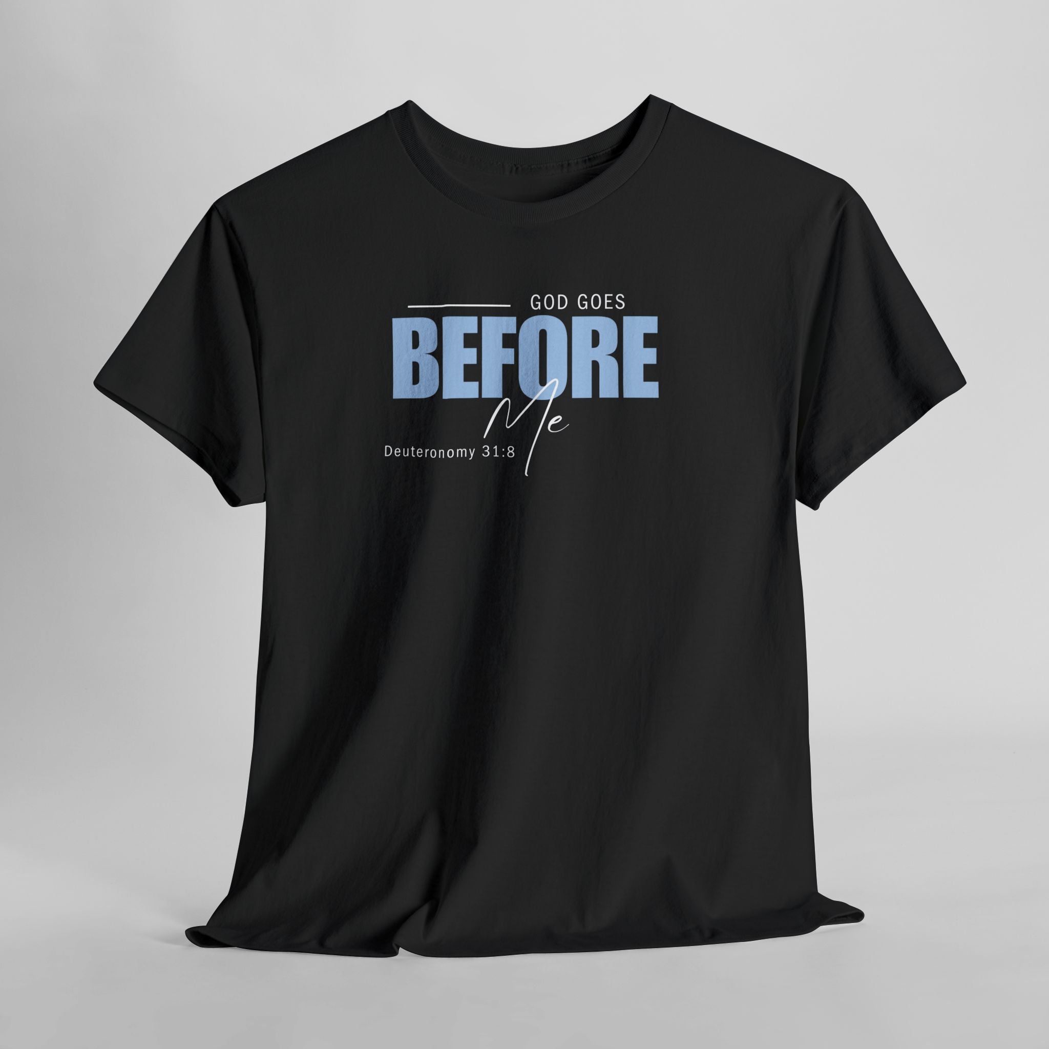 God Goes Before Me T-Shirt – Christian Unisex Tee (Deuteronomy 31:8 Scripture) | Faith Graphic Shirt