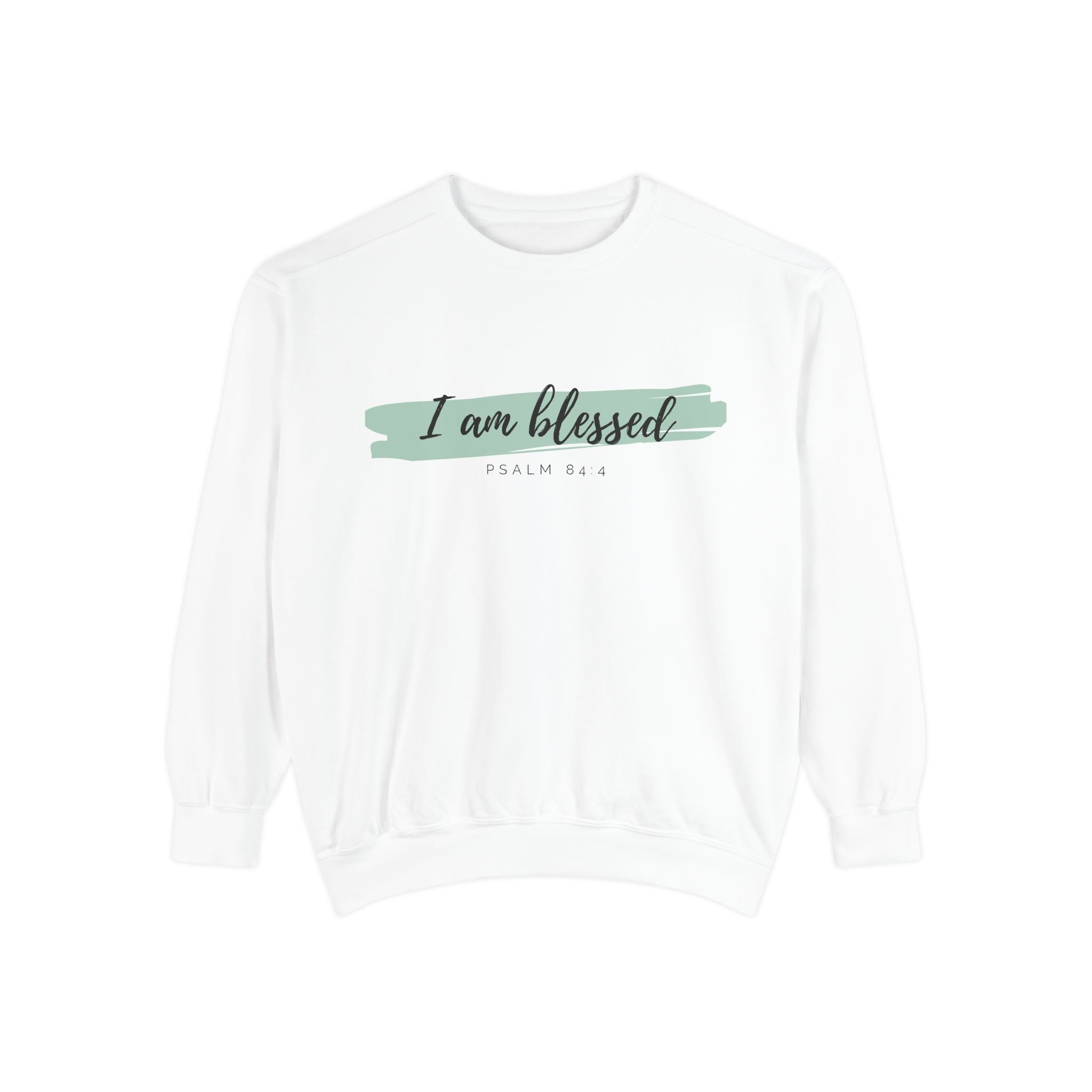 I Am Blessed Sweatshirt – Psalm 84:4 Christian Inspirational Crewneck (Garment-Dyed)