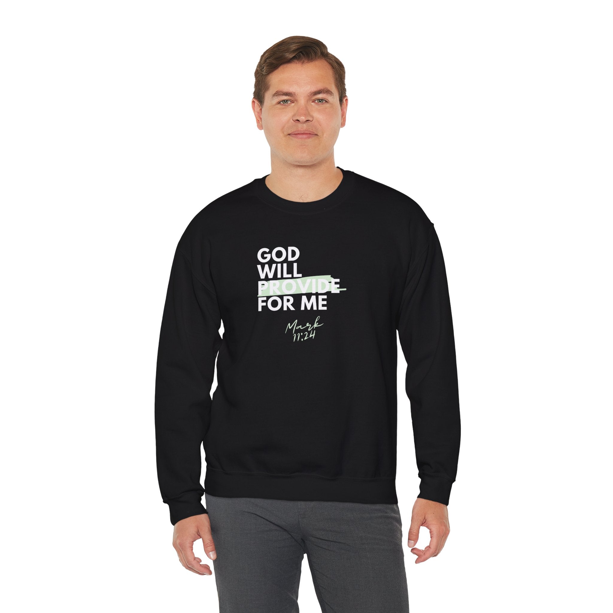 God Will Provide for Me Crewneck Sweatshirt — Mark 11:24 Christian Faith Sweatshirt