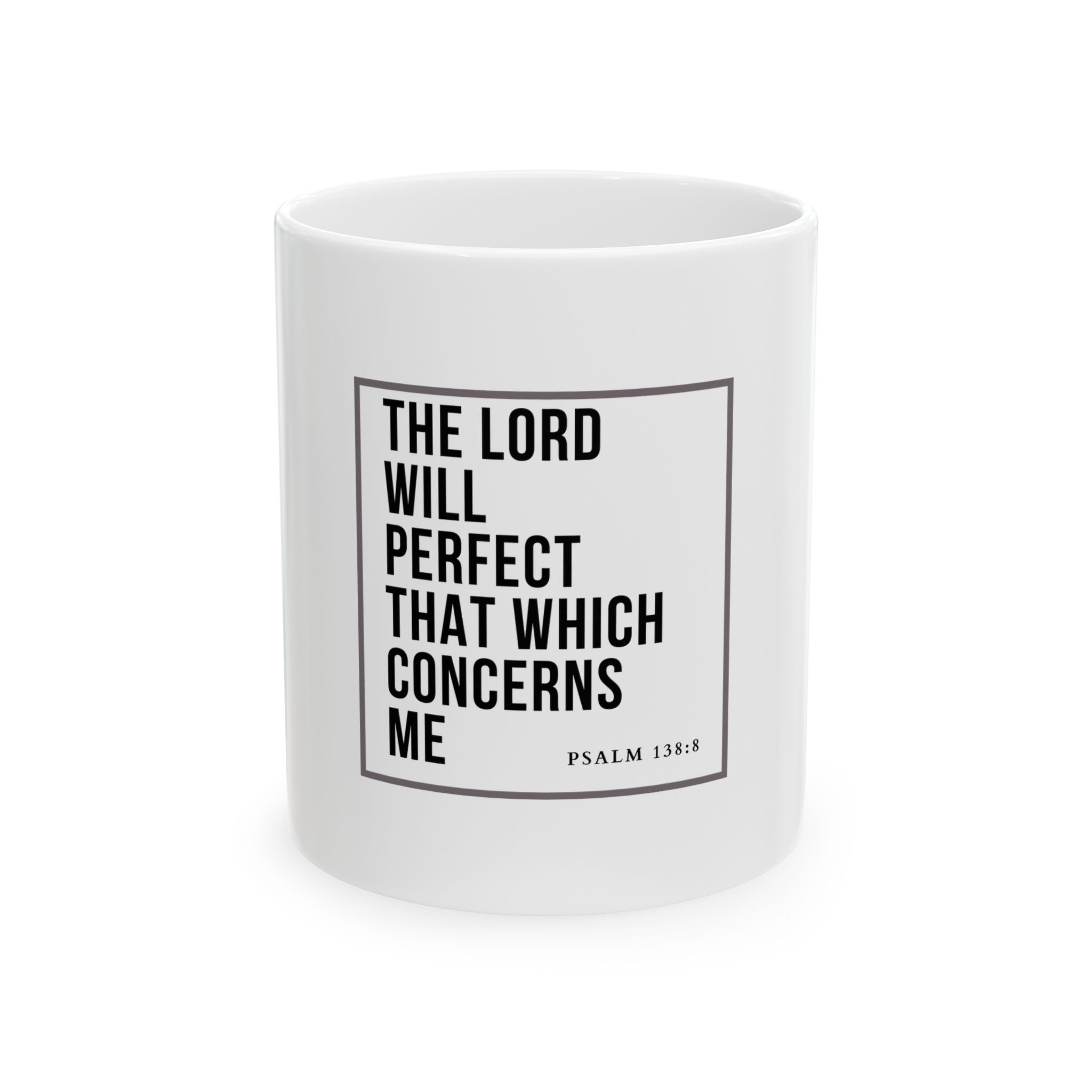 Psalm 138:8 Christian Coffee Mug — “The Lord Will Perfect That Which Concerns Me” Scripture Mug (11oz & 15oz)