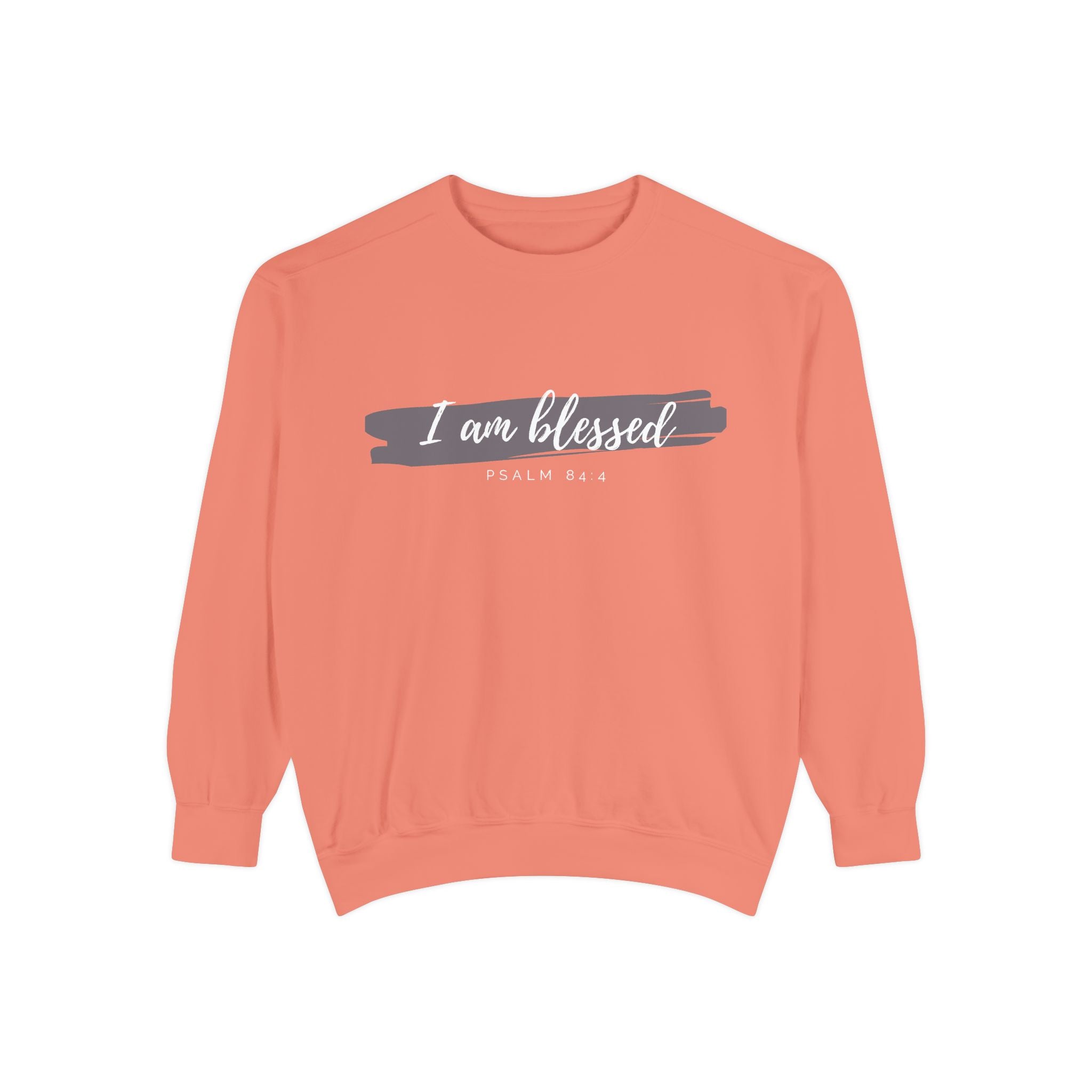 I Am Blessed Sweatshirt – Psalm 84:4 Christian Inspirational Crewneck (Garment-Dyed)
