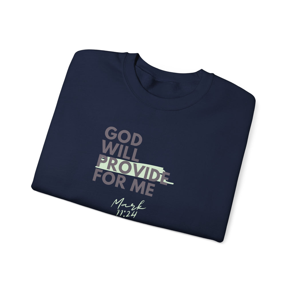 God Will Provide for Me Crewneck Sweatshirt — Mark 11:24 Christian Faith Sweatshirt