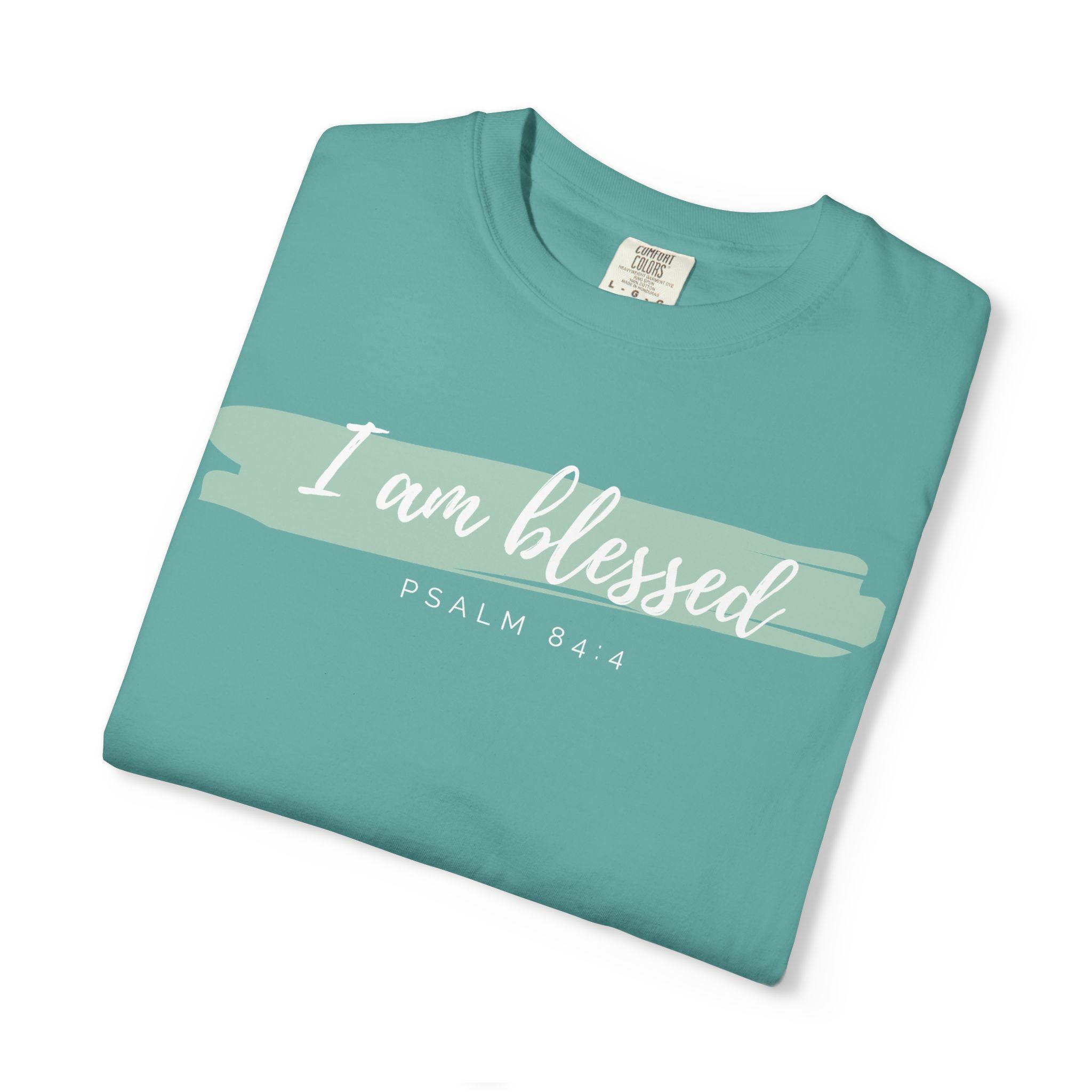 I Am Blessed Christian T-Shirt — Psalm 84:4 Scripture Tee | Garment-Dyed Faith Shirt