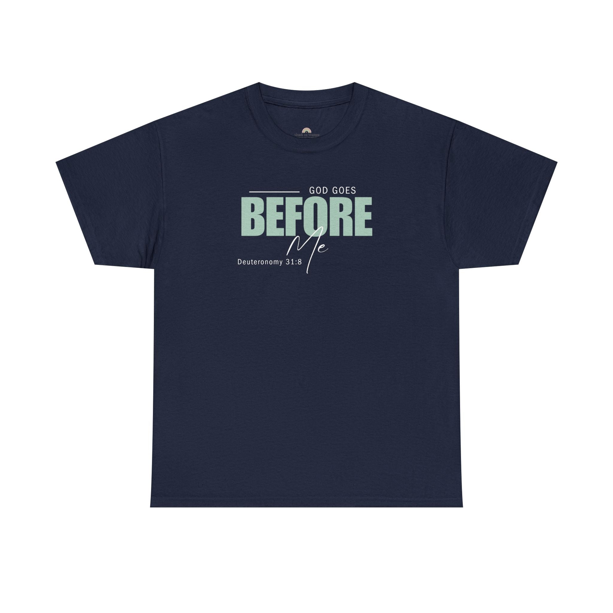 God Goes Before Me T-Shirt – Christian Unisex Tee (Deuteronomy 31:8 Scripture) | Faith Graphic Shirt