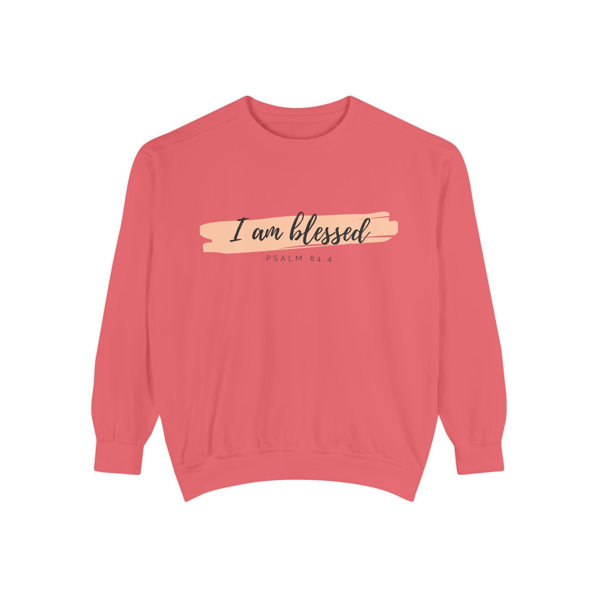 I Am Blessed Sweatshirt – Psalm 84:4 Christian Inspirational Crewneck (Garment-Dyed)