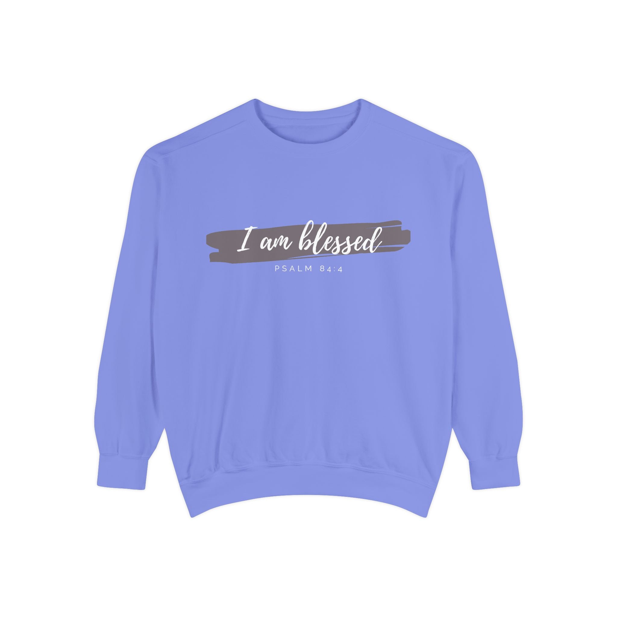 I Am Blessed Sweatshirt – Psalm 84:4 Christian Inspirational Crewneck (Garment-Dyed)