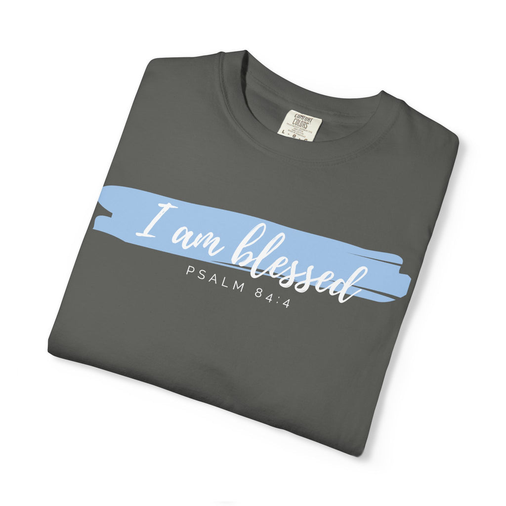 I Am Blessed Christian T-Shirt — Psalm 84:4 Scripture Tee | Garment-Dyed Faith Shirt