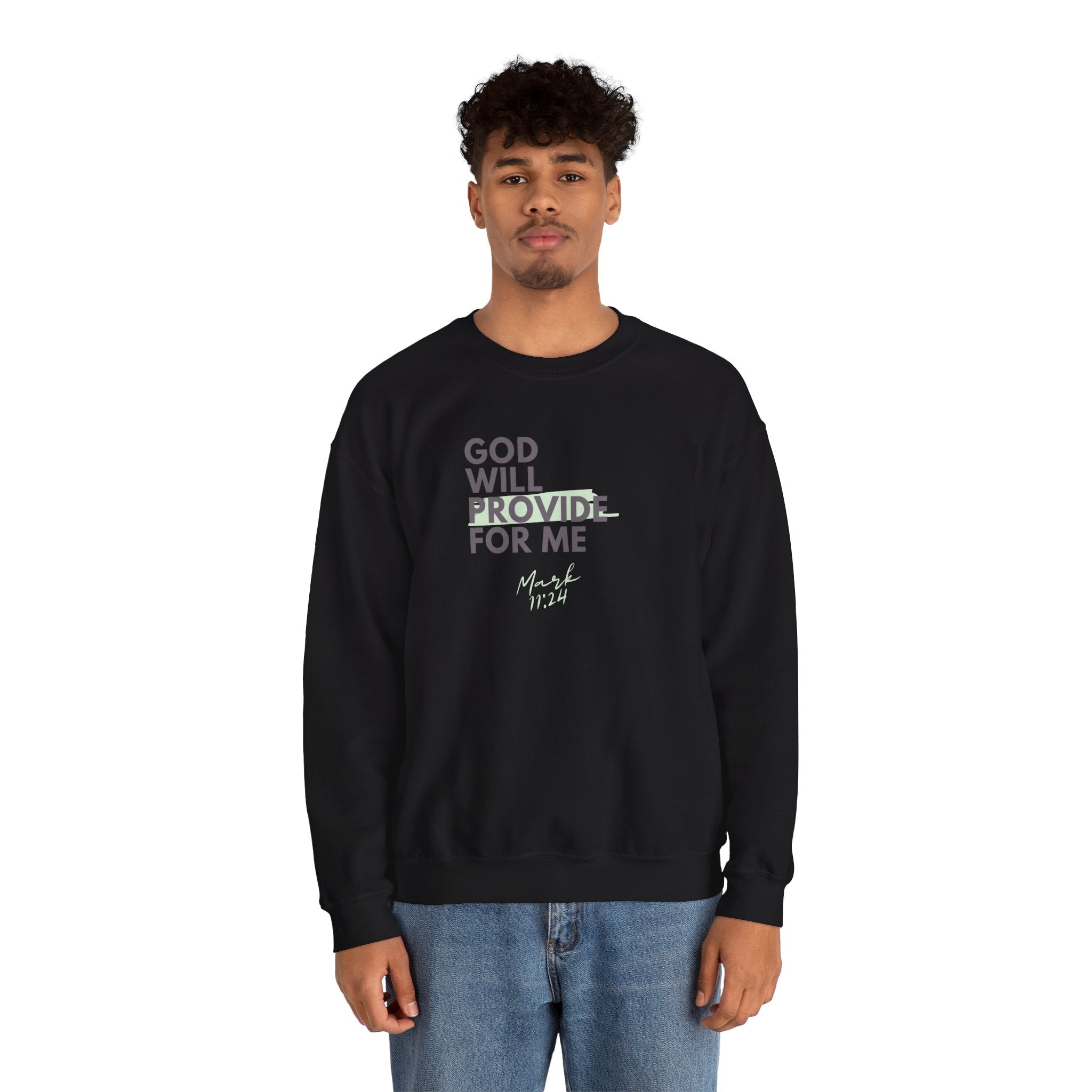 God Will Provide for Me Crewneck Sweatshirt — Mark 11:24 Christian Faith Sweatshirt