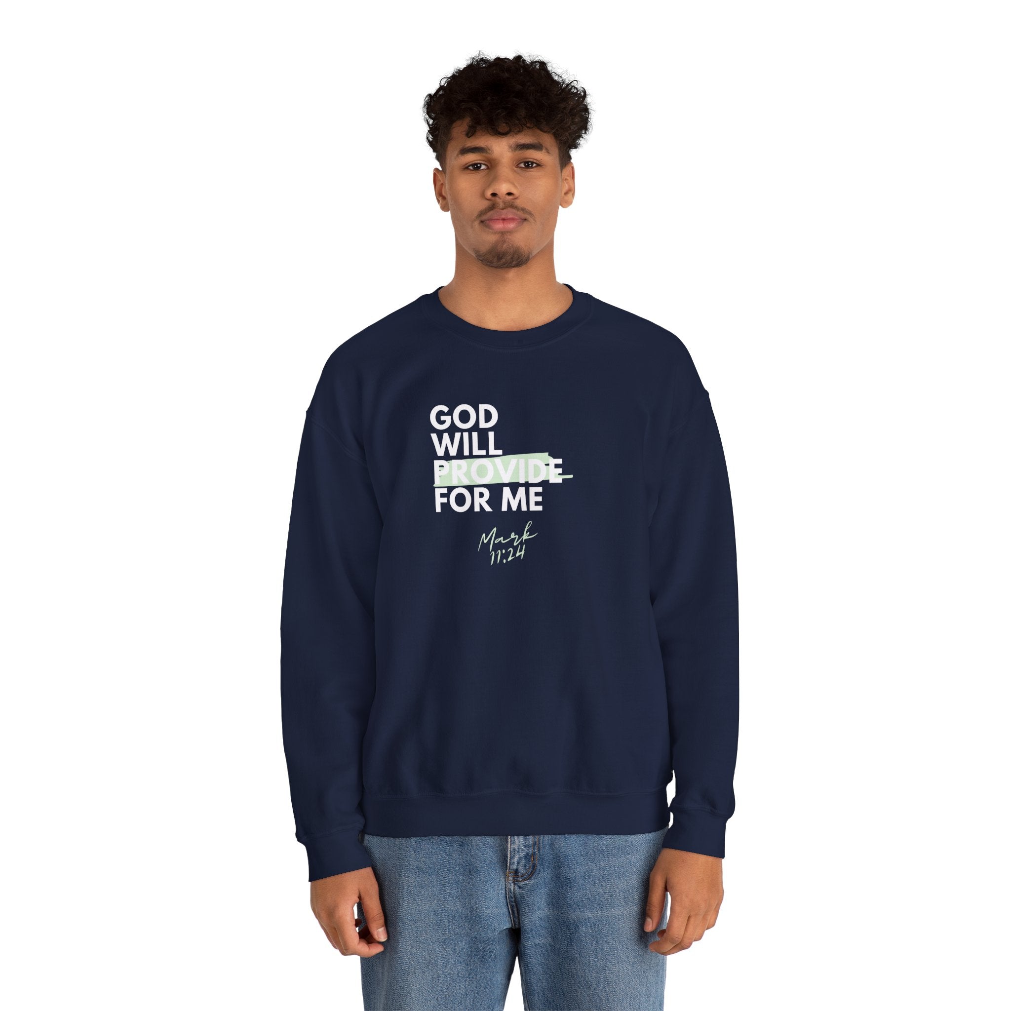 God Will Provide for Me Crewneck Sweatshirt — Mark 11:24 Christian Faith Sweatshirt