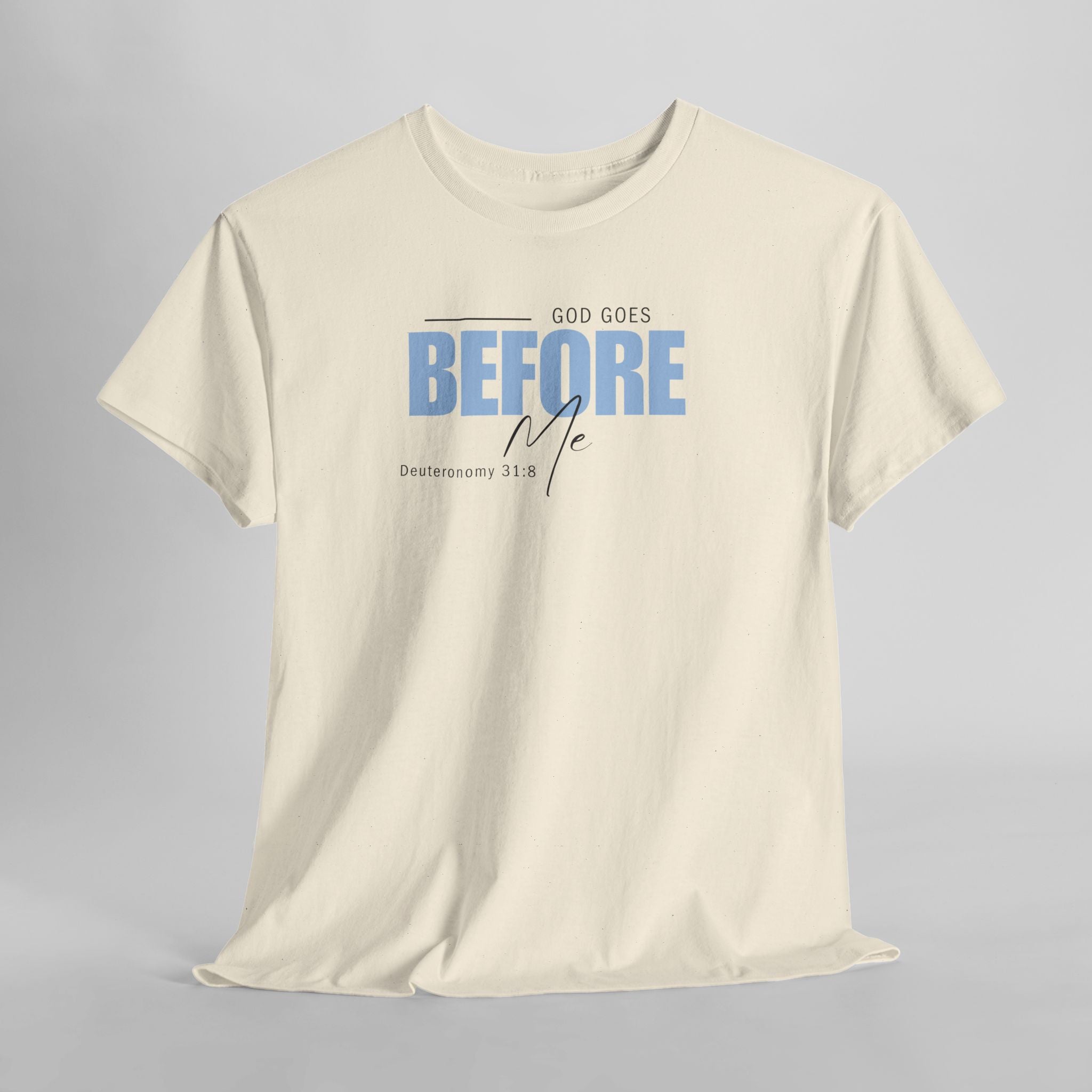 God Goes Before Me T-Shirt – Christian Unisex Tee (Deuteronomy 31:8 Scripture) | Faith Graphic Shirt