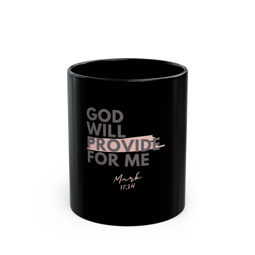 God Will Provide for Me Christian Black Ceramic Mug — Mark 11:24 Scripture Coffee Mug (11oz & 15oz)