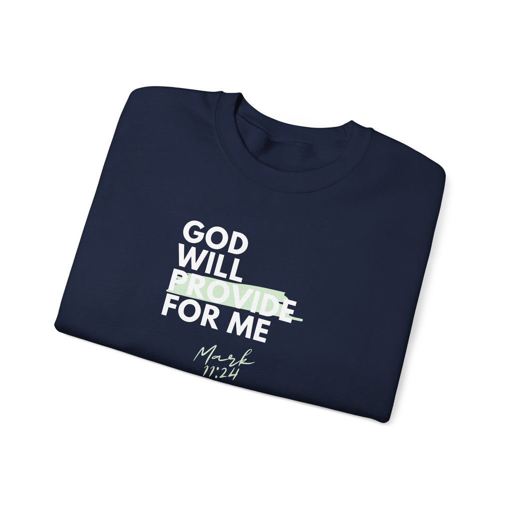 God Will Provide for Me Crewneck Sweatshirt — Mark 11:24 Christian Faith Sweatshirt