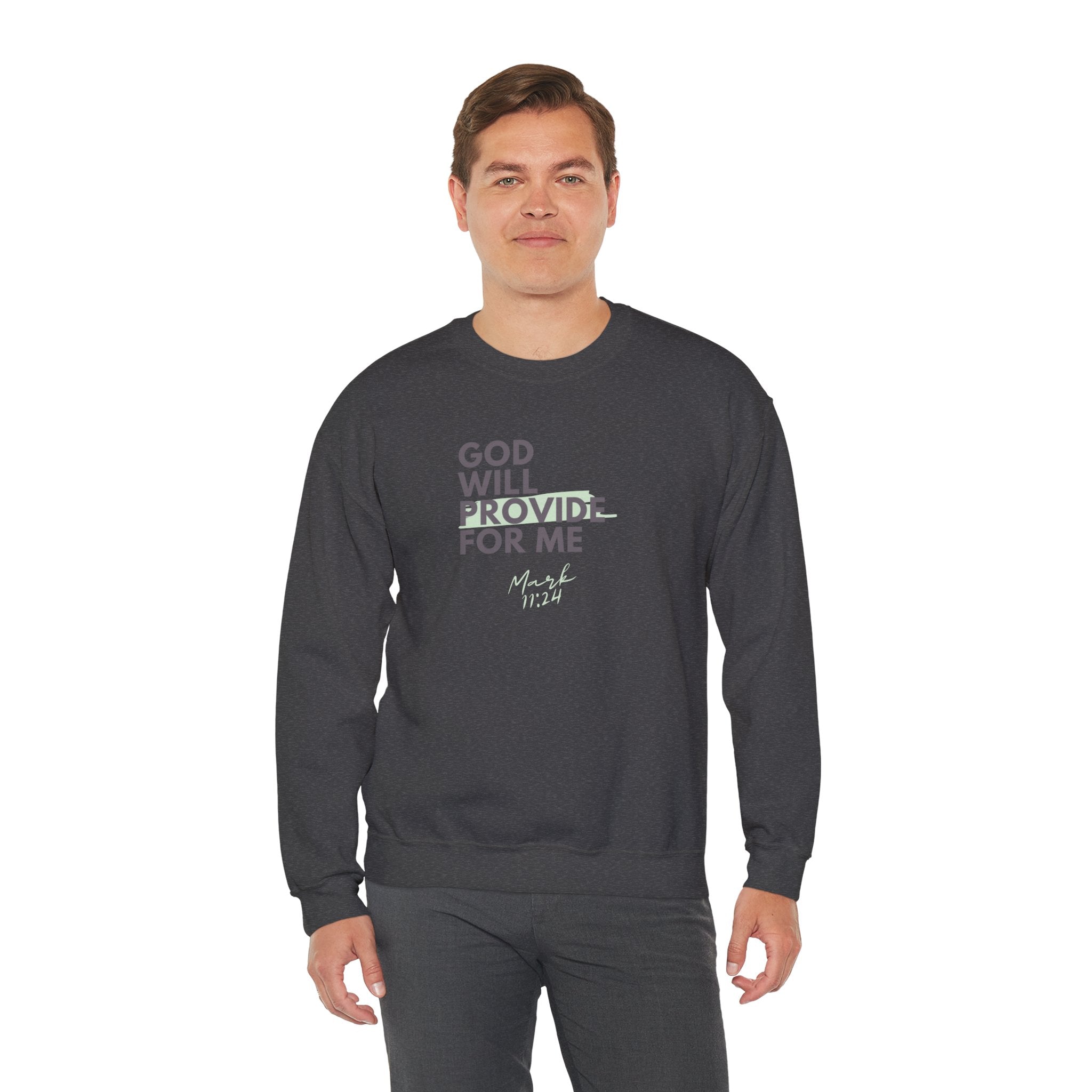 God Will Provide for Me Crewneck Sweatshirt — Mark 11:24 Christian Faith Sweatshirt