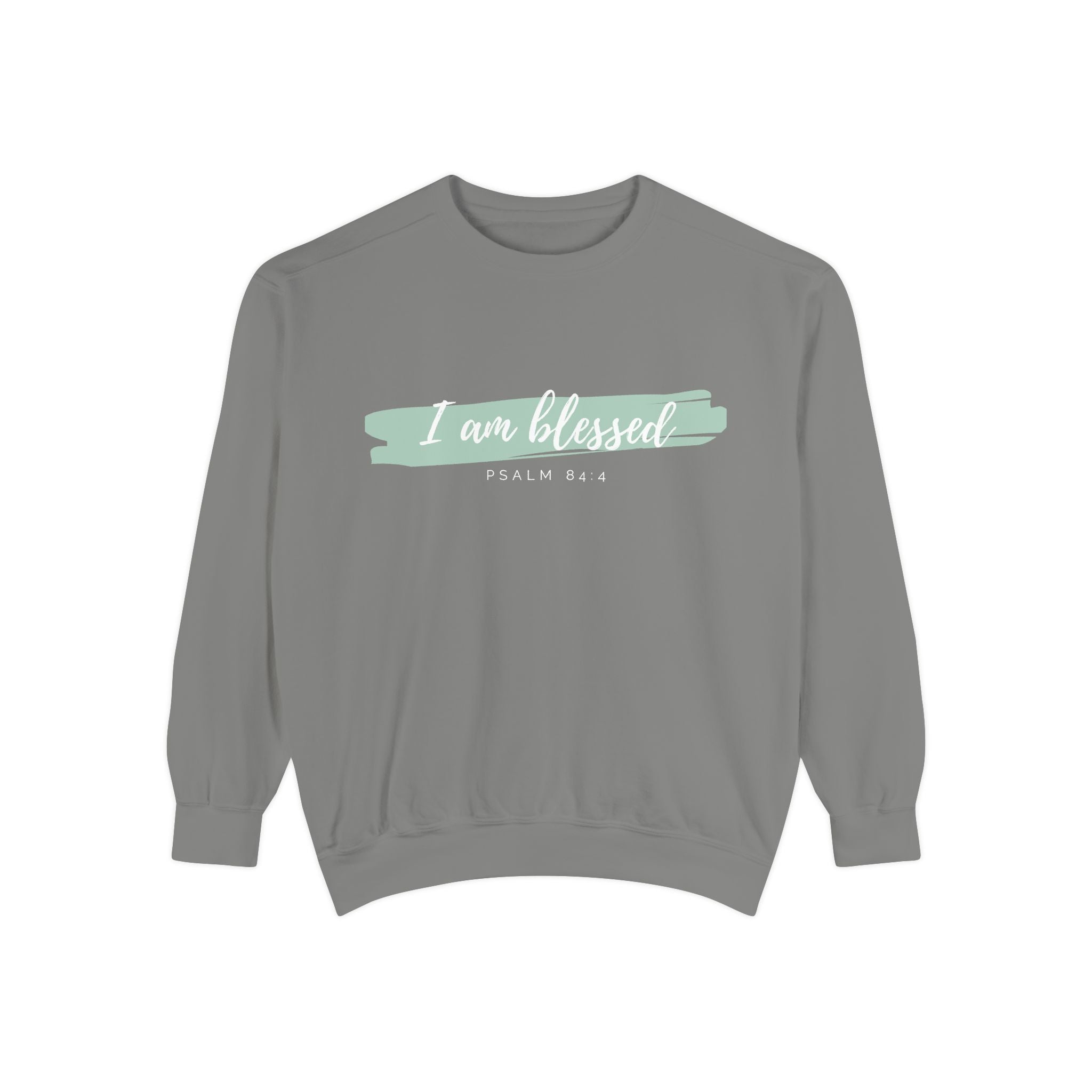 I Am Blessed Sweatshirt – Psalm 84:4 Christian Inspirational Crewneck (Garment-Dyed)