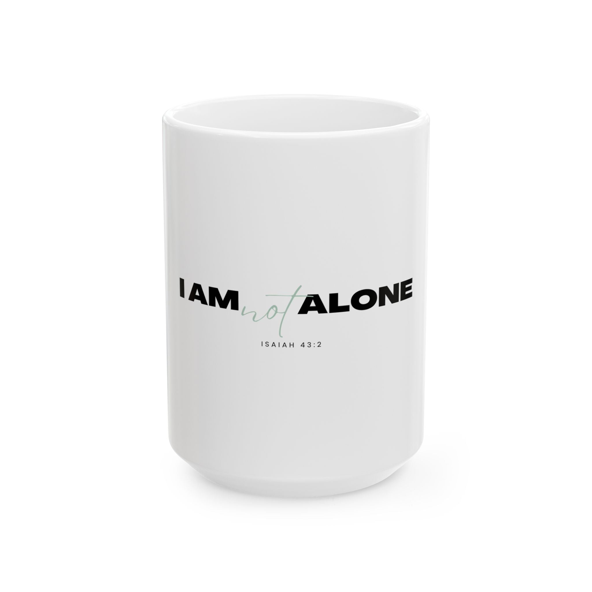 I Am Not Alone Mug – Isaiah 43:2 Christian Scripture Ceramic Coffee Cup | Faith-Inspired Mug (11oz / 15oz)