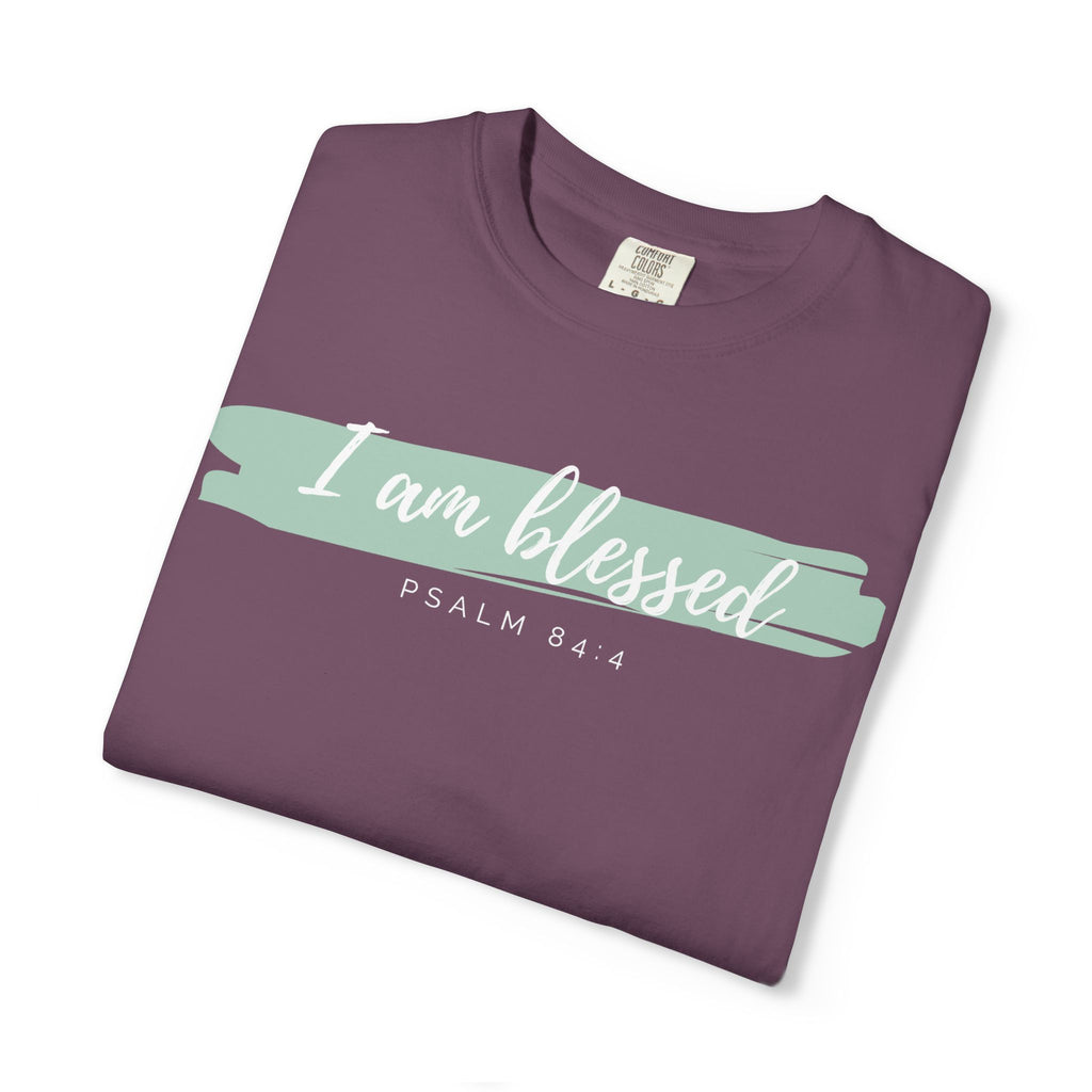 I Am Blessed Christian T-Shirt — Psalm 84:4 Scripture Tee | Garment-Dyed Faith Shirt