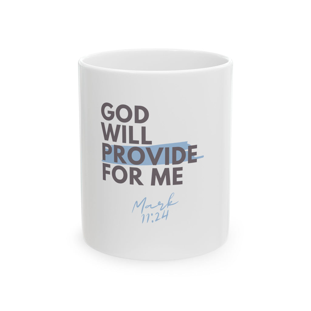 God Will Provide for Me Christian Ceramic Mug — Mark 11:24 Scripture Coffee Cup (11oz & 15oz)