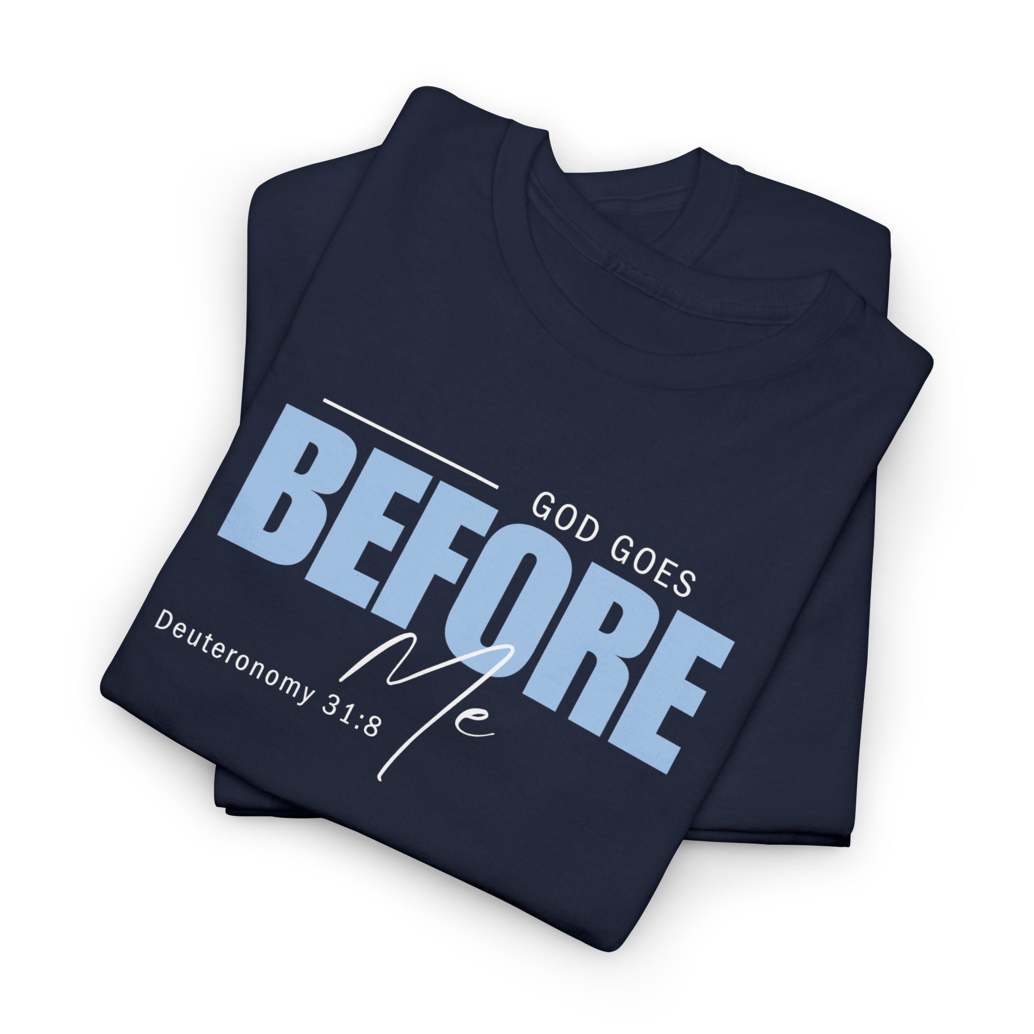 God Goes Before Me T-Shirt – Christian Unisex Tee (Deuteronomy 31:8 Scripture) | Faith Graphic Shirt