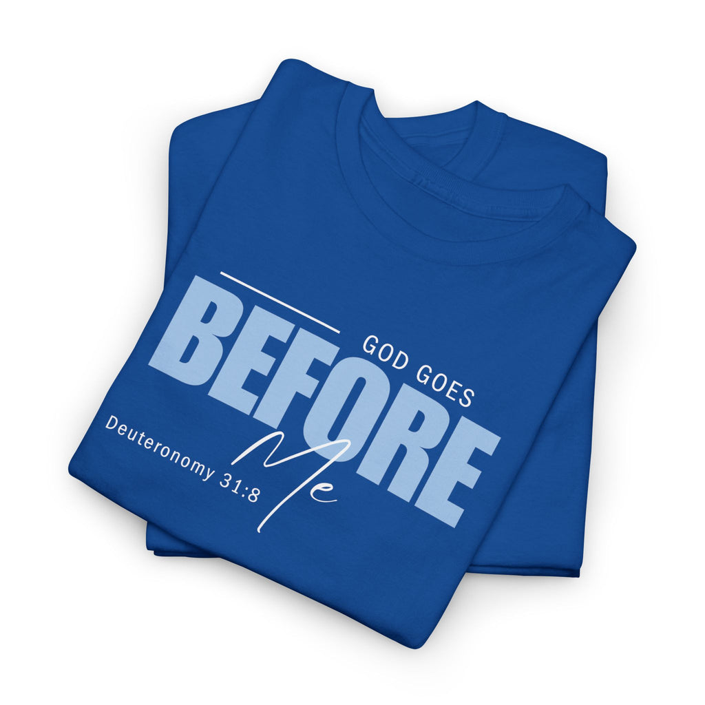 God Goes Before Me T-Shirt – Christian Unisex Tee (Deuteronomy 31:8 Scripture) | Faith Graphic Shirt